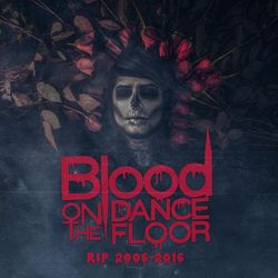 Blood On the Dance Floor - Rip 2006-2016
