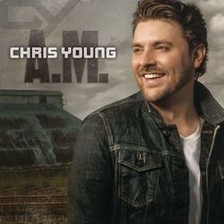 A.M. - Chris Young