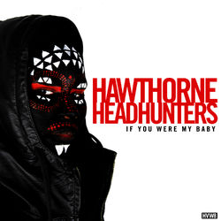 If You Were My Baby - Hawthorne Headhunters