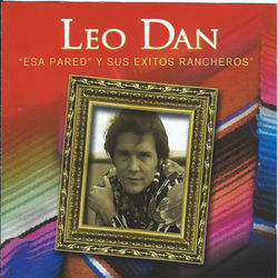 Esa Pared Y Sus Exitos Rancheros - Leo Dan