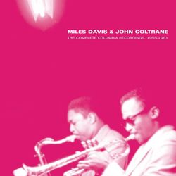 The Complete Miles Davis Featuring John Coltrane - Miles Davis