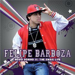 Novo Sonho ll: The Swag Life - Felipe Barboza