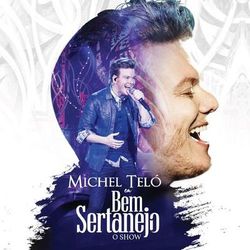 Bem Sertanejo - O Show (Ao Vivo) - Michel Teló