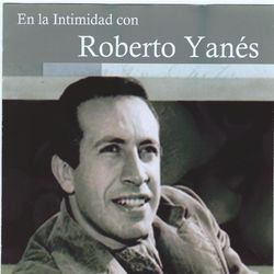 En la Intimidad Con - Roberto Yanés