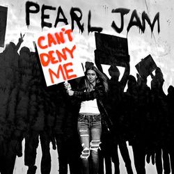 Can't Deny Me - Pearl Jam