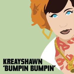 Bumpin Bumpin - Kreayshawn