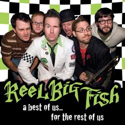 The Best Of Us For The Rest Of Us - Reel Big Fish