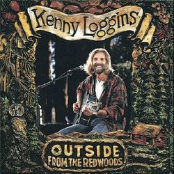 Outside: From The Redwoods - Kenny Loggins