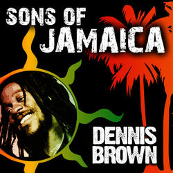 Sons Of Jamaica - Dennis Brown - Dennis Brown