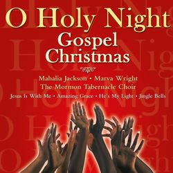O Holy Night: Gospel Christmas - Mahalia Jackson