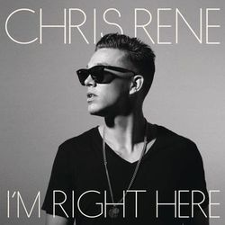 I'm Right Here - Chris Rene