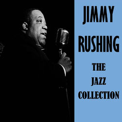 The Jazz Collection - Jimmy Rushing