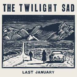 Last January - The Twilight Sad