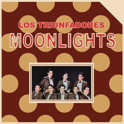 Los Triunfadores Moonlights - Los Moonlights