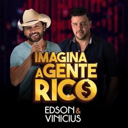Imagina a Gente Rico - Edson e Vinicius