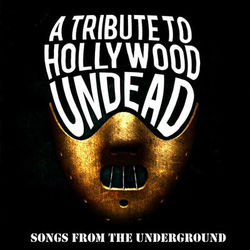 Hollywood Undead - Songs from the Underground - A Tribute to Hollywood Undead