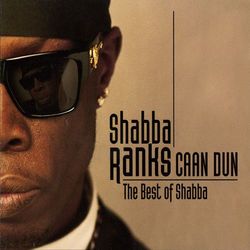Caan Dun: The Best Of Shabba - Shabba Ranks
