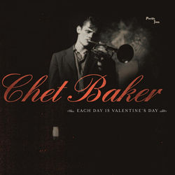 Each Day Is Valentine's Day - Chet Baker