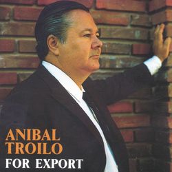 For Export - Aníbal Troilo Y Su Orquesta Típica