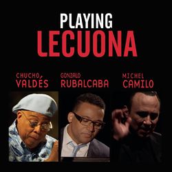 Playing Lecuona - Gonzalo Rubalcaba
