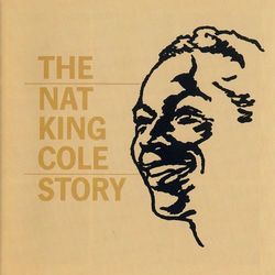 The Nat King Cole Story - Nat King Cole