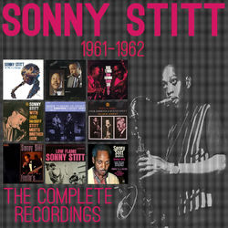 The Complete Recordings: 1961-1962 - Sonny Stitt