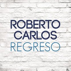 Roberto Carlos - Regreso