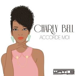 Accorde moi - Charly Bell