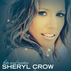 Hits And Rarities - Sheryl Crow