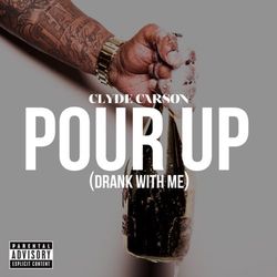 Pour Up (Drank With Me) - Single - Clyde Carson