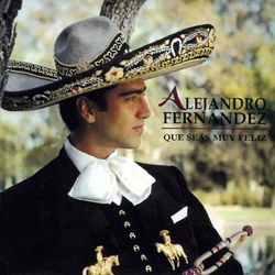 Que Seas Muy Feliz - Alejandro Fernandez