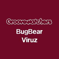 BugBear / Viruz - Groovewatchers