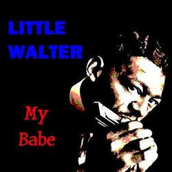 My Babe - Little Walter