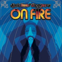 On Fire - Spiritual Beggars