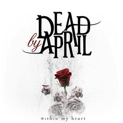 Within My Heart - Dead By April