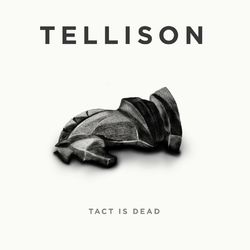 Tact Is Dead EP - Tellison