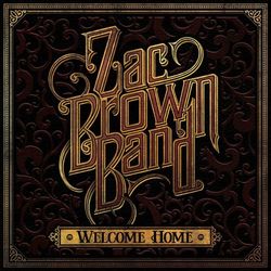 Welcome Home - Zac Brown Band