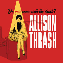 Do You Come With the Drink? - Allison Thrash