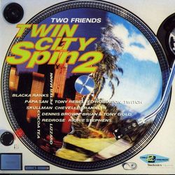 Two Friends - Twin City Spin 2 - Tony Rebel