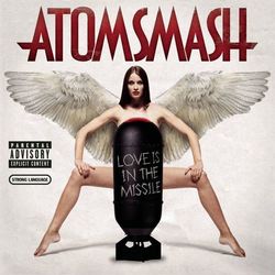 Love Is In The Missile - Atom Smash