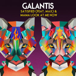 Satisfied (feat. MAX) / Mama Look At Me Now - Galantis