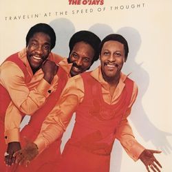 Travelin' At The Speed Of Thought - The O'Jays