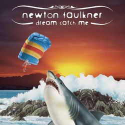 Dream Catch Me - Newton Faulkner