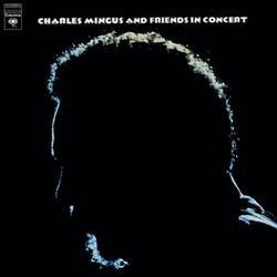 Charles Mingus And Friends In Concert - Charles Mingus
