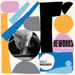 Reworks - Walt Wagner
