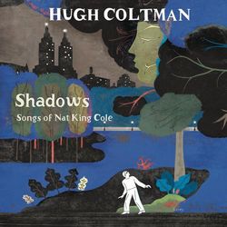 Shadows - Songs of Nat King Cole - Hugh Coltman