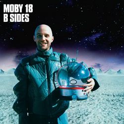 18 - B Sides - Moby