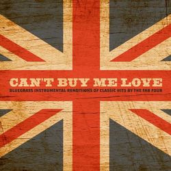 Can't by Me Love: Bluegrass Instrumental Renditions of Classic Hits by the Fab Four - Craig Duncan