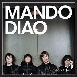 Clean Town - Mando Diao