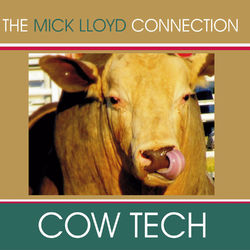 Cow / Tech - The Mick Lloyd Connection